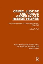 Crime, Justice and Public Order in Old Regime France