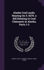 ALASKA COAL LANDS. HEARING ON S. 8270. A