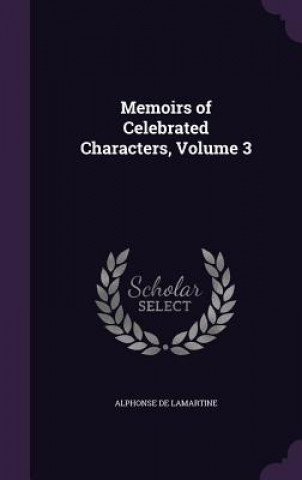 MEMOIRS OF CELEBRATED CHARACTERS, VOLUME