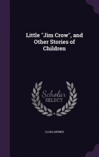LITTLE  JIM CROW , AND OTHER STORIES OF