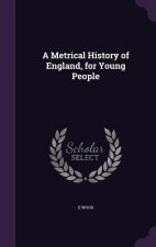 A METRICAL HISTORY OF ENGLAND, FOR YOUNG