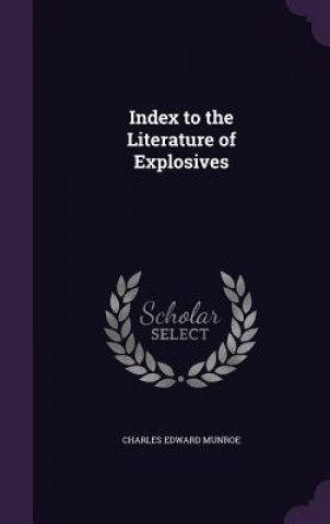 INDEX TO THE LITERATURE OF EXPLOSIVES