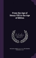 FROM THE AGE OF HENRY VIII TO THE AGE OF