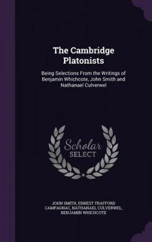 THE CAMBRIDGE PLATONISTS: BEING SELECTIO