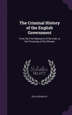 THE CRIMINAL HISTORY OF THE ENGLISH GOVE