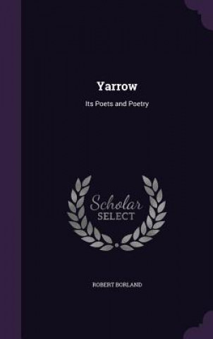 YARROW: ITS POETS AND POETRY
