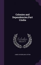 COLONIES AND DEPENDENCIES.PART I.INDIA