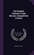 THE ENGLISH CATHOLIC'S VADE MECUM, COMPI