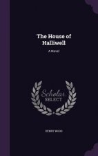 THE HOUSE OF HALLIWELL: A NOVEL