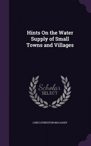 HINTS ON THE WATER SUPPLY OF SMALL TOWNS