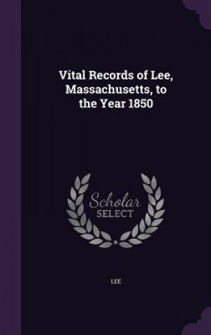 VITAL RECORDS OF LEE, MASSACHUSETTS, TO