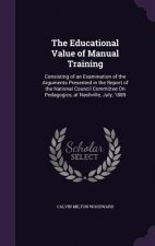 THE EDUCATIONAL VALUE OF MANUAL TRAINING