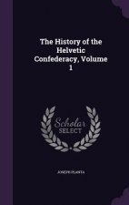 THE HISTORY OF THE HELVETIC CONFEDERACY,