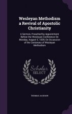 WESLEYAN METHODISM A REVIVAL OF APOSTOLI