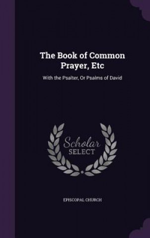 THE BOOK OF COMMON PRAYER, ETC: WITH THE