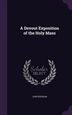 A DEVOUT EXPOSITION OF THE HOLY MASS