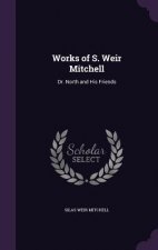 WORKS OF S. WEIR MITCHELL: DR. NORTH AND