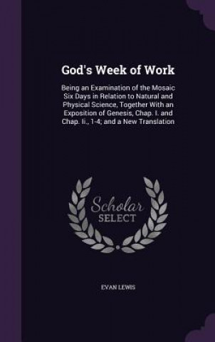 GOD'S WEEK OF WORK: BEING AN EXAMINATION