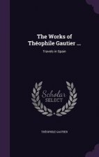 THE WORKS OF TH OPHILE GAUTIER ...: TRAV