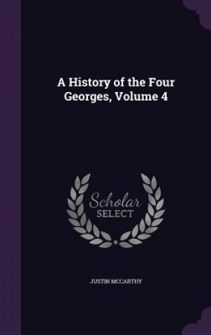A HISTORY OF THE FOUR GEORGES, VOLUME 4