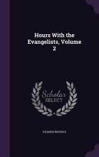 HOURS WITH THE EVANGELISTS, VOLUME 2