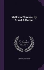 WALKS IN FLORENCE, BY S. AND J. HORNER