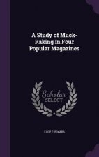 A STUDY OF MUCK-RAKING IN FOUR POPULAR M
