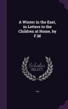 A WINTER IN THE EAST, IN LETTERS TO THE