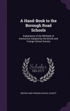 A HAND-BOOK TO THE BOROUGH ROAD SCHOOLS: