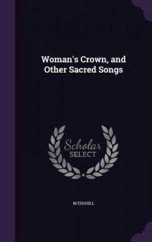 WOMAN'S CROWN, AND OTHER SACRED SONGS