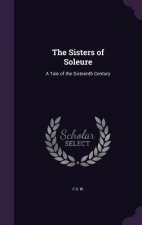 THE SISTERS OF SOLEURE: A TALE OF THE SI