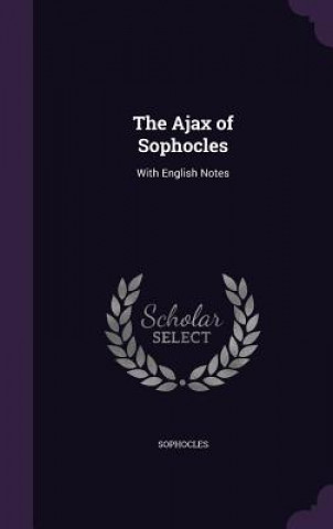 THE AJAX OF SOPHOCLES: WITH ENGLISH NOTE