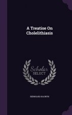 A TREATISE ON CHOLELITHIASIS