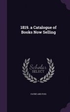 1819. A CATALOGUE OF BOOKS NOW SELLING