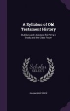 A SYLLABUS OF OLD TESTAMENT HISTORY: OUT