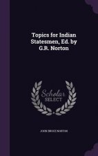 TOPICS FOR INDIAN STATESMEN, ED. BY G.R.