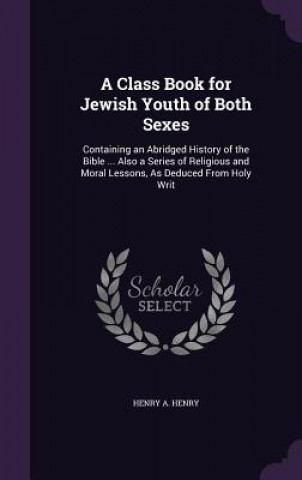A CLASS BOOK FOR JEWISH YOUTH OF BOTH SE