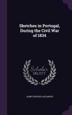 SKETCHES IN PORTUGAL, DURING THE CIVIL W