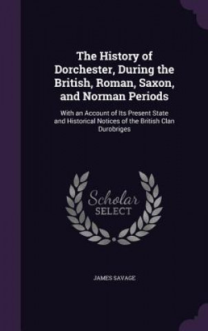 THE HISTORY OF DORCHESTER, DURING THE BR