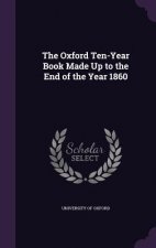 THE OXFORD TEN-YEAR BOOK MADE UP TO THE