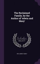 THE RECLAIMED FAMILY, BY THE AUTHOR OF '