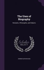 THE USES OF BIOGRAPHY: ROMANTIC, PHILOSO
