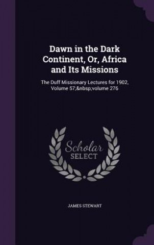 DAWN IN THE DARK CONTINENT, OR, AFRICA A