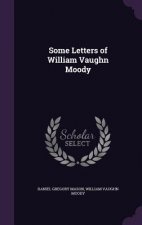SOME LETTERS OF WILLIAM VAUGHN MOODY