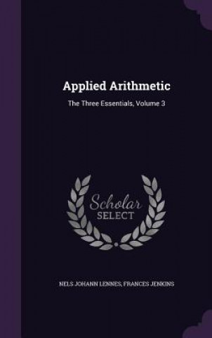 APPLIED ARITHMETIC: THE THREE ESSENTIALS