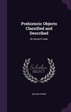 PREHISTORIC OBJECTS CLASSIFIED AND DESCR