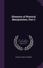 ELEMENTS OF PHYSICAL MANIPULATION, PART