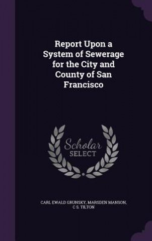 Report Upon a System of Sewerage for the City and County of San Francisco