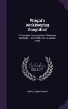 WRIGHT'S BOOKKEEPING SIMPLIFIED: A COMPL