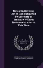 NOTES ON REVENUE ACT OF 1918 SUBMITTED B